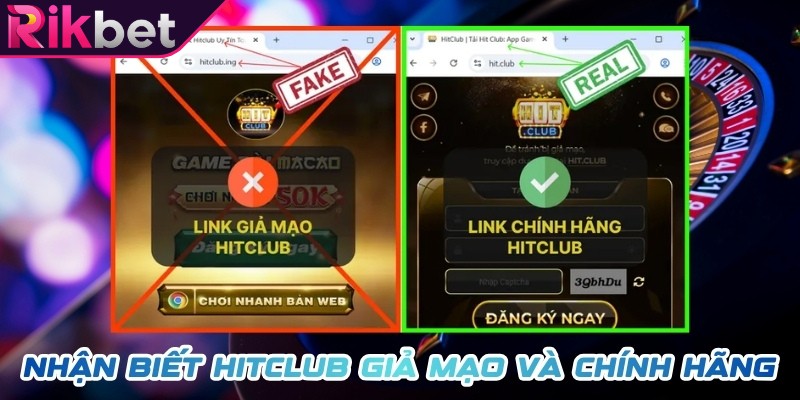 Cách phân biệt Hitclub giả chuẩn xác