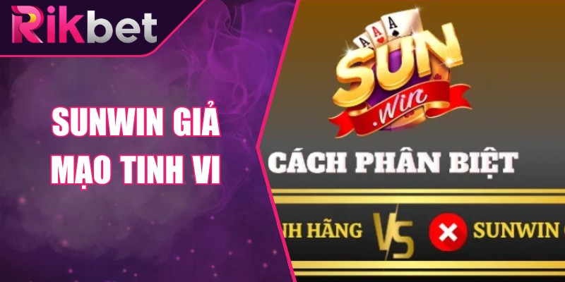 Sunwin Giả Mạo Tinh Vi: Mẹo Nhận Biết Để Bảo Vệ Tài Khoản